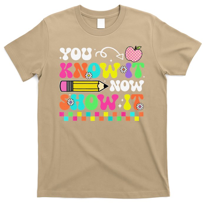 Motivational State Testing Test Day You Know It Now Show It T-Shirt