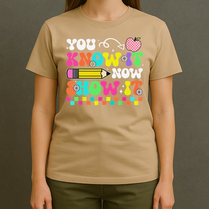 Motivational State Testing Test Day You Know It Now Show It T-Shirt