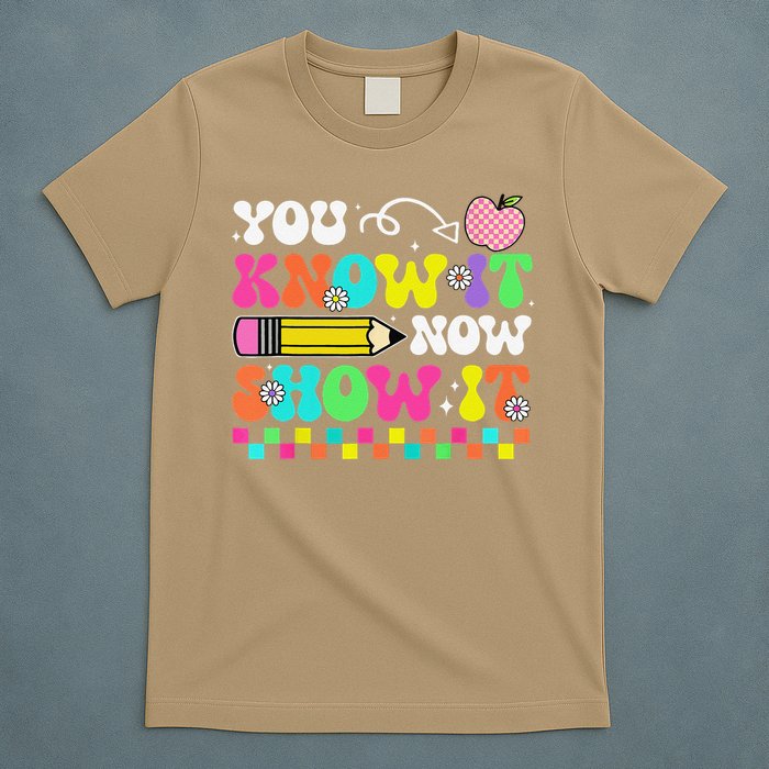 Motivational State Testing Test Day You Know It Now Show It T-Shirt