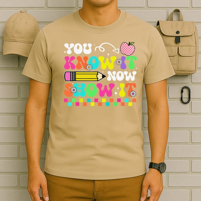 Motivational State Testing Test Day You Know It Now Show It T-Shirt