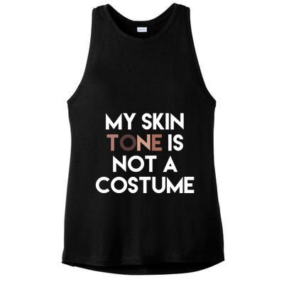 My Skin Tone Is Not A Costume Gift Ladies PosiCharge Tri-Blend Wicking Tank