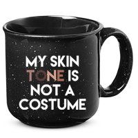My Skin Tone Is Not A Costume Gift 15oz Campfire Ceramic Mug