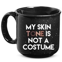 My Skin Tone Is Not A Costume Gift 15oz Campfire Ceramic Mug