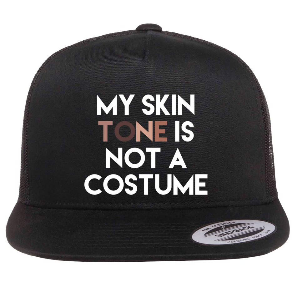 My Skin Tone Is Not A Costume Gift Flat Bill Trucker Hat
