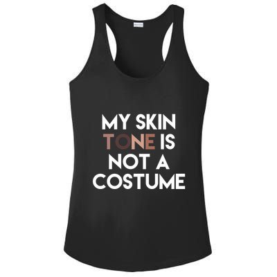 My Skin Tone Is Not A Costume Gift Ladies PosiCharge Competitor Racerback Tank