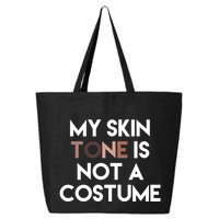 My Skin Tone Is Not A Costume Gift 25L Jumbo Tote