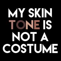 My Skin Tone Is Not A Costume Gift Crop Top