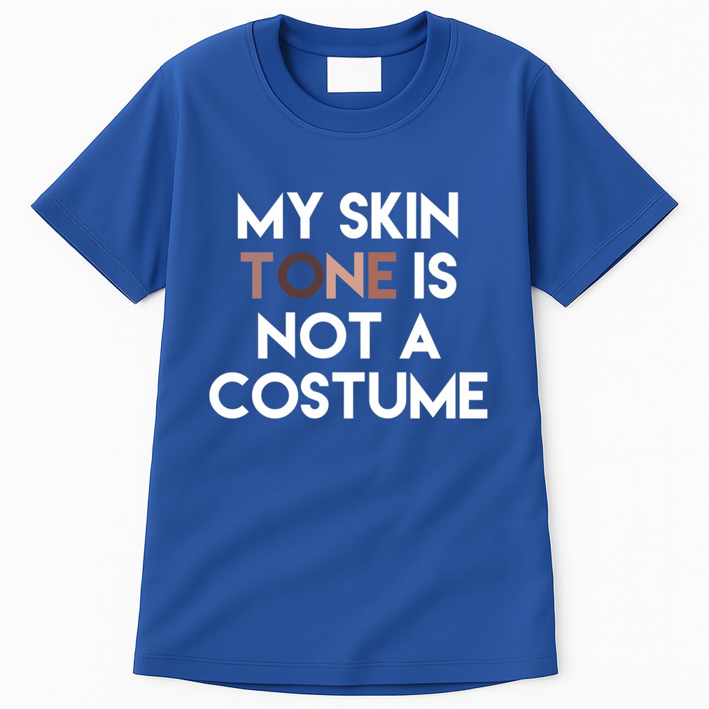 My Skin Tone Is Not A Costume Gift Tall T-Shirt
