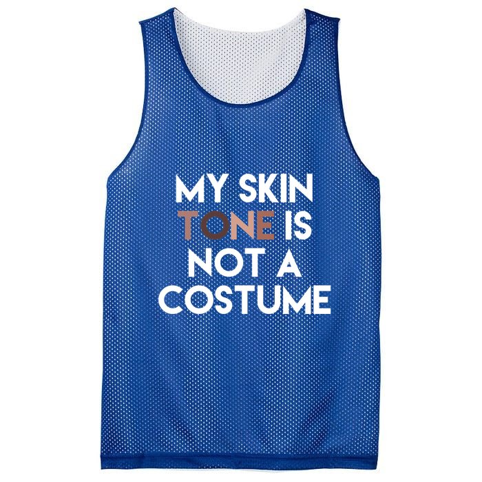 My Skin Tone Is Not A Costume Gift Mesh Reversible Basketball Jersey Tank