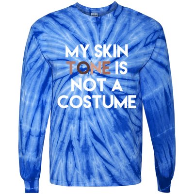 My Skin Tone Is Not A Costume Gift Tie-Dye Long Sleeve Shirt