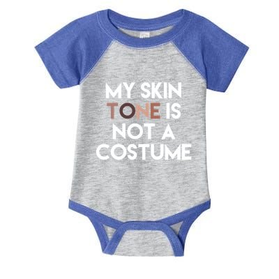 My Skin Tone Is Not A Costume Gift Infant Baby Jersey Bodysuit