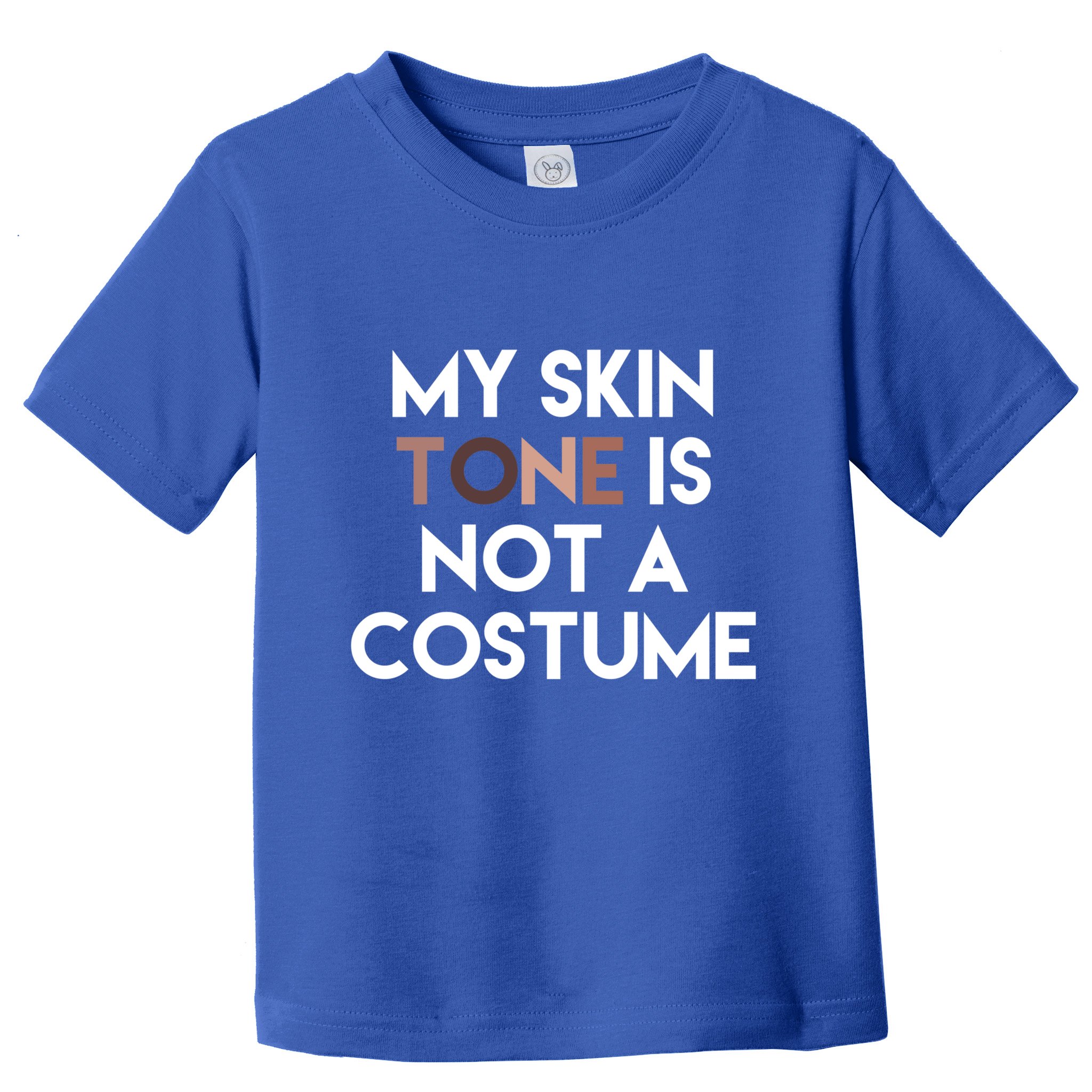 My Skin Tone Is Not A Costume Gift Toddler T-Shirt