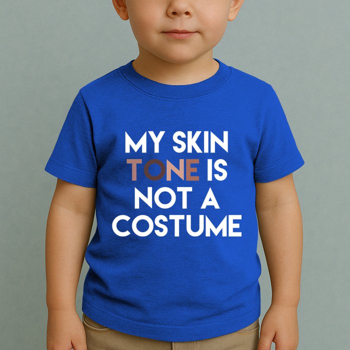 My Skin Tone Is Not A Costume Gift Toddler T-Shirt