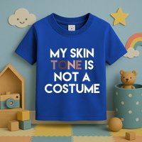 My Skin Tone Is Not A Costume Gift Toddler T-Shirt