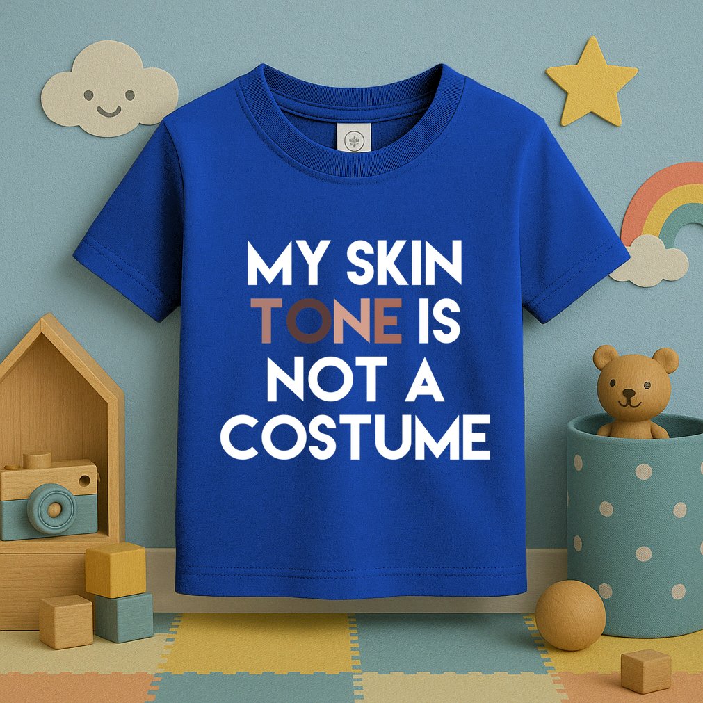 My Skin Tone Is Not A Costume Gift Toddler T-Shirt
