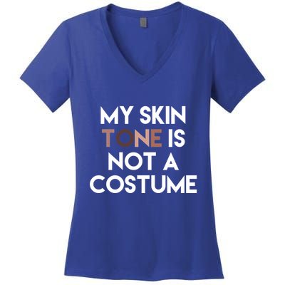 My Skin Tone Is Not A Costume Gift Women's V-Neck T-Shirt