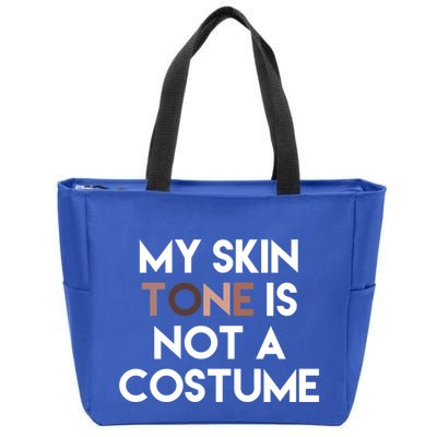 My Skin Tone Is Not A Costume Gift Zip Tote Bag