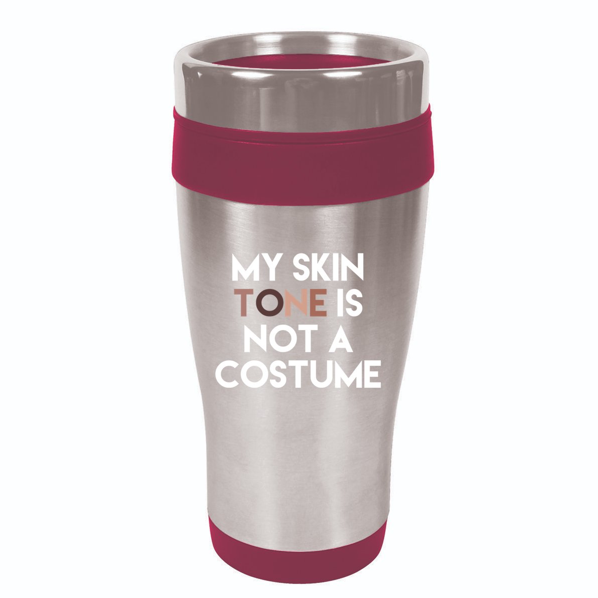 My Skin Tone Is Not A Costume Gift 16oz Travel Tumbler