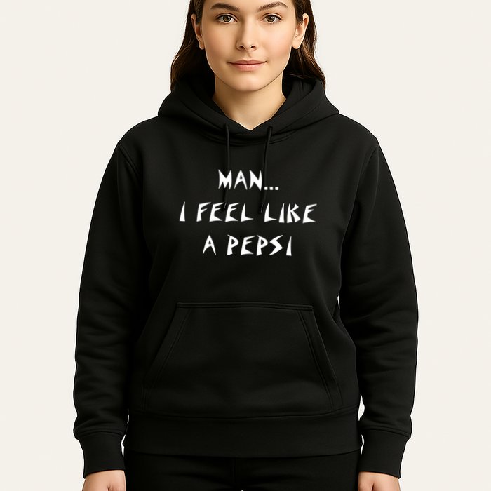 Methsyndicate Shaniacidal Twaindencies Man I Feel Like A Pepsi Hoodie