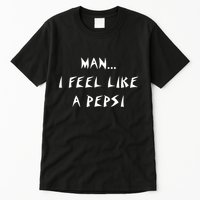 Methsyndicate Shaniacidal Twaindencies Man I Feel Like A Pepsi Tall T-Shirt