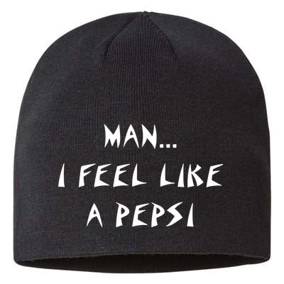 Methsyndicate Shaniacidal Twaindencies Man I Feel Like A Pepsi Sustainable Beanie