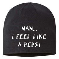 Methsyndicate Shaniacidal Twaindencies Man I Feel Like A Pepsi Sustainable Beanie