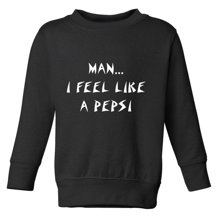 Methsyndicate Shaniacidal Twaindencies Man I Feel Like A Pepsi Toddler Sweatshirt