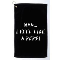 Methsyndicate Shaniacidal Twaindencies Man I Feel Like A Pepsi Golf Towel