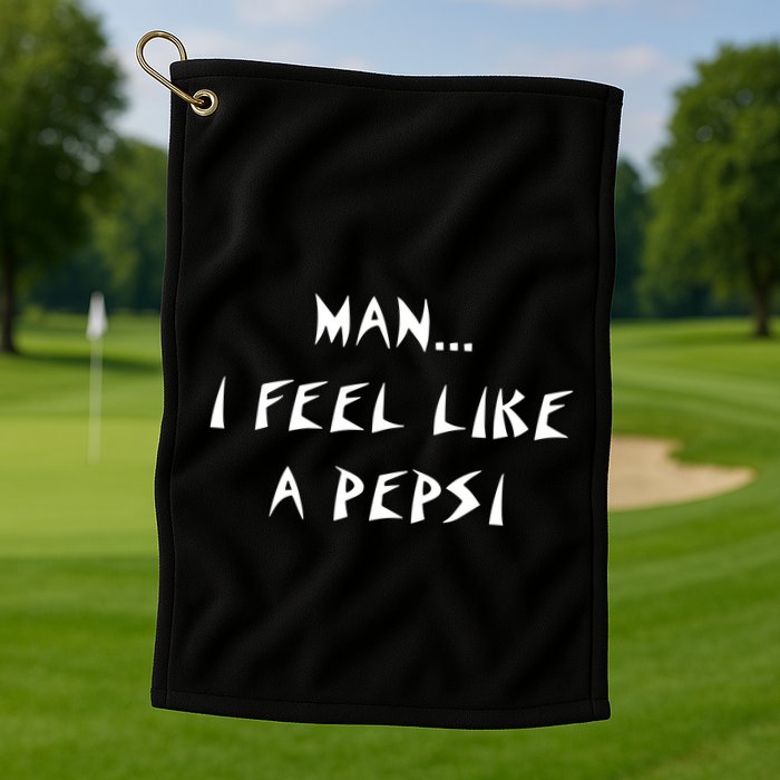Methsyndicate Shaniacidal Twaindencies Man I Feel Like A Pepsi Golf Towel