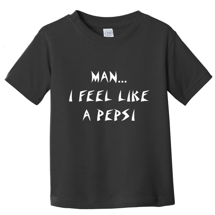 Methsyndicate Shaniacidal Twaindencies Man I Feel Like A Pepsi Toddler T-Shirt