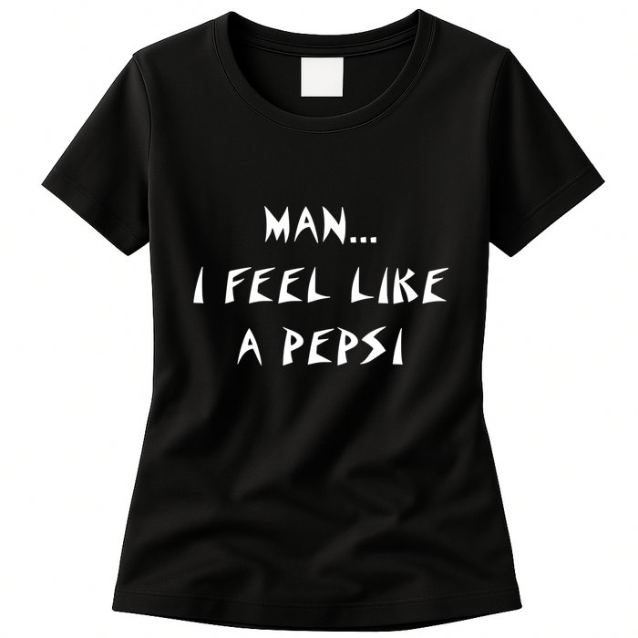 Methsyndicate Shaniacidal Twaindencies Man I Feel Like A Pepsi Womens T-Shirt
