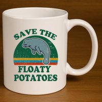Manatee Save The Floaty Potatoes Funny Chubby Mermaid 11oz C Handle Ceramic Mug
