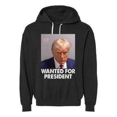 Mug Shot Trump Wanted For President Garment-Dyed Fleece Hoodie