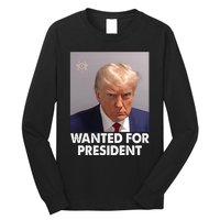 Mug Shot Trump Wanted For President Long Sleeve Shirt