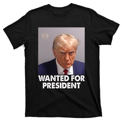 Mug Shot Trump Wanted For President T-Shirt