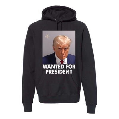 Mug Shot Trump Wanted For President Premium Hoodie