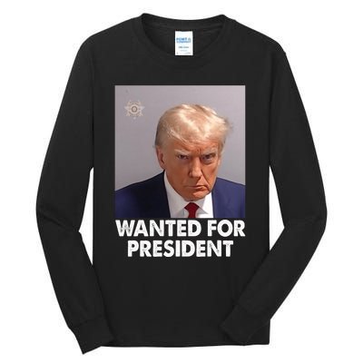 Mug Shot Trump Wanted For President Tall Long Sleeve T-Shirt