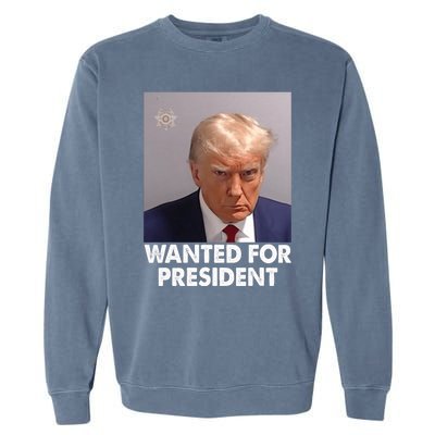 Mug Shot Trump Wanted For President Garment-Dyed Sweatshirt