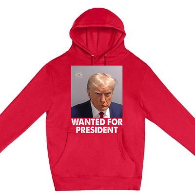 Mug Shot Trump Wanted For President Premium Pullover Hoodie