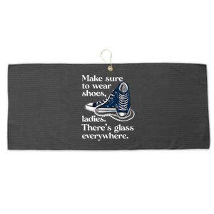 Make Sure To Wear Shoes Ladies ThereS Glass Everywhere Vp Large Microfiber Waffle Golf Towel