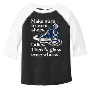 Make Sure To Wear Shoes Ladies ThereS Glass Everywhere Vp Toddler Fine Jersey T-Shirt