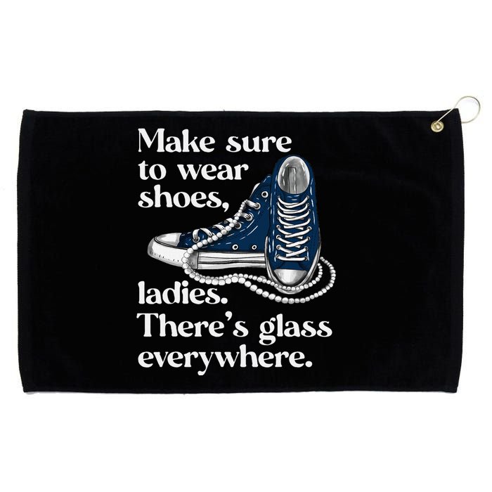 Make Sure To Wear Shoes Ladies ThereS Glass Everywhere Vp Grommeted Golf Towel