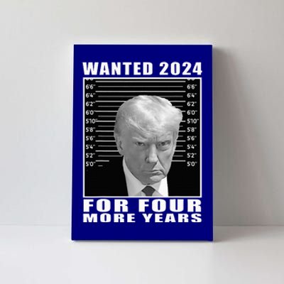 Mug Shot Trump Wanted 2024 For Four More Years Canvas