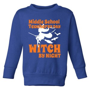 Middle School Teacher By Day Witch By Night Halloween Gift Toddler Sweatshirt