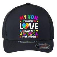 My Son Taught Me Love Needs No Words Autism For Mom Dad Flexfit Unipanel Trucker Cap