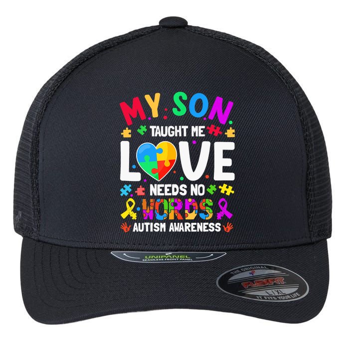 My Son Taught Me Love Needs No Words Autism For Mom Dad Flexfit Unipanel Trucker Cap