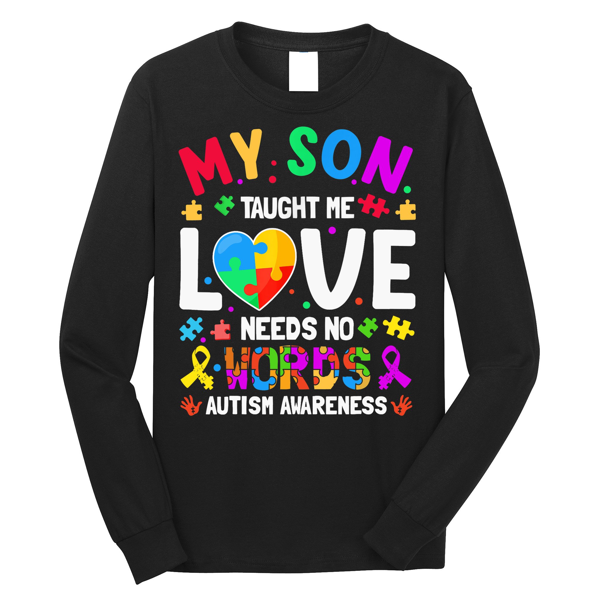 My Son Taught Me Love Needs No Words Autism For Mom Dad Long Sleeve Shirt