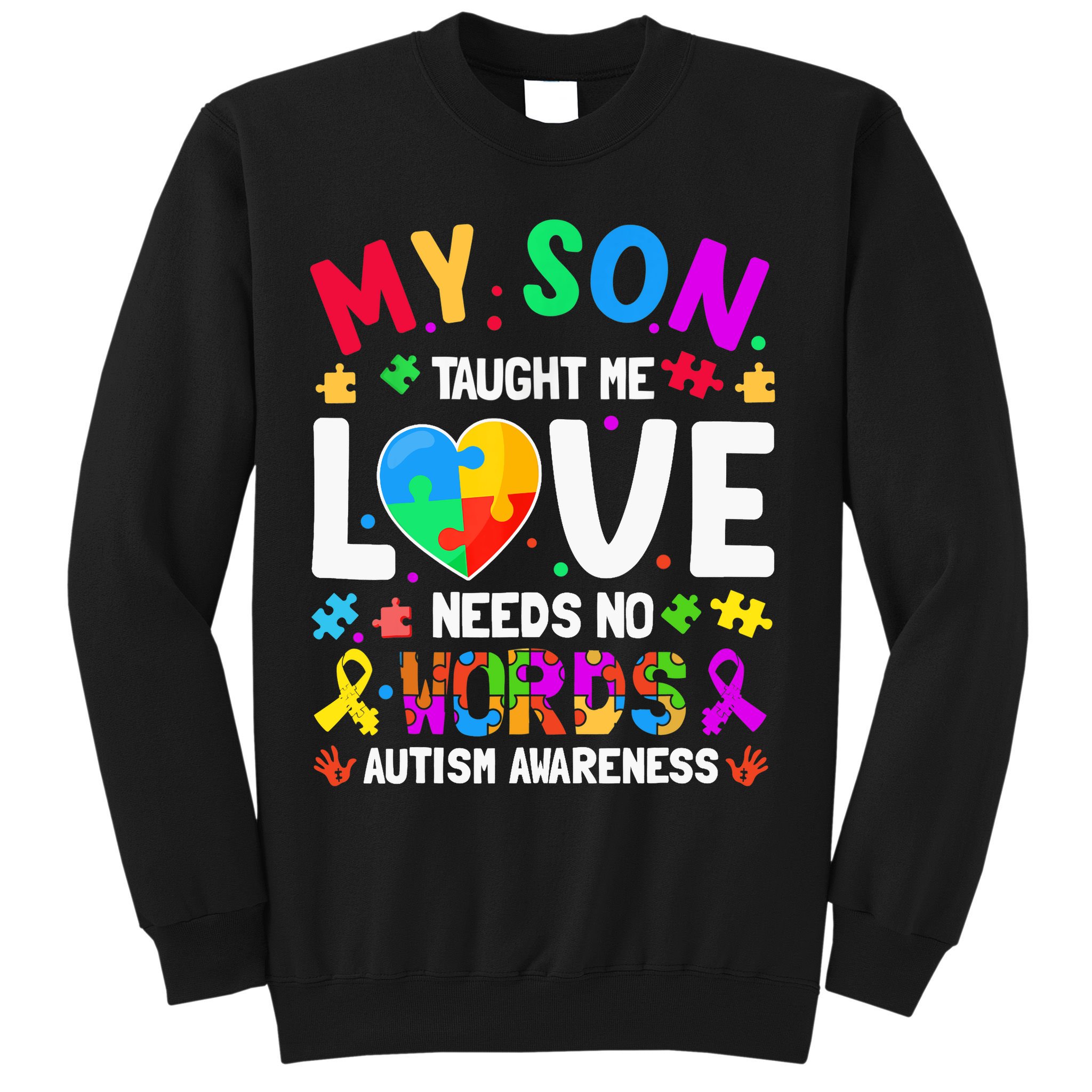 My Son Taught Me Love Needs No Words Autism For Mom Dad Sweatshirt