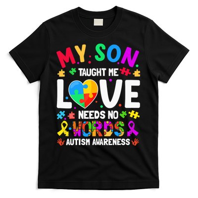 My Son Taught Me Love Needs No Words Autism For Mom Dad T-Shirt