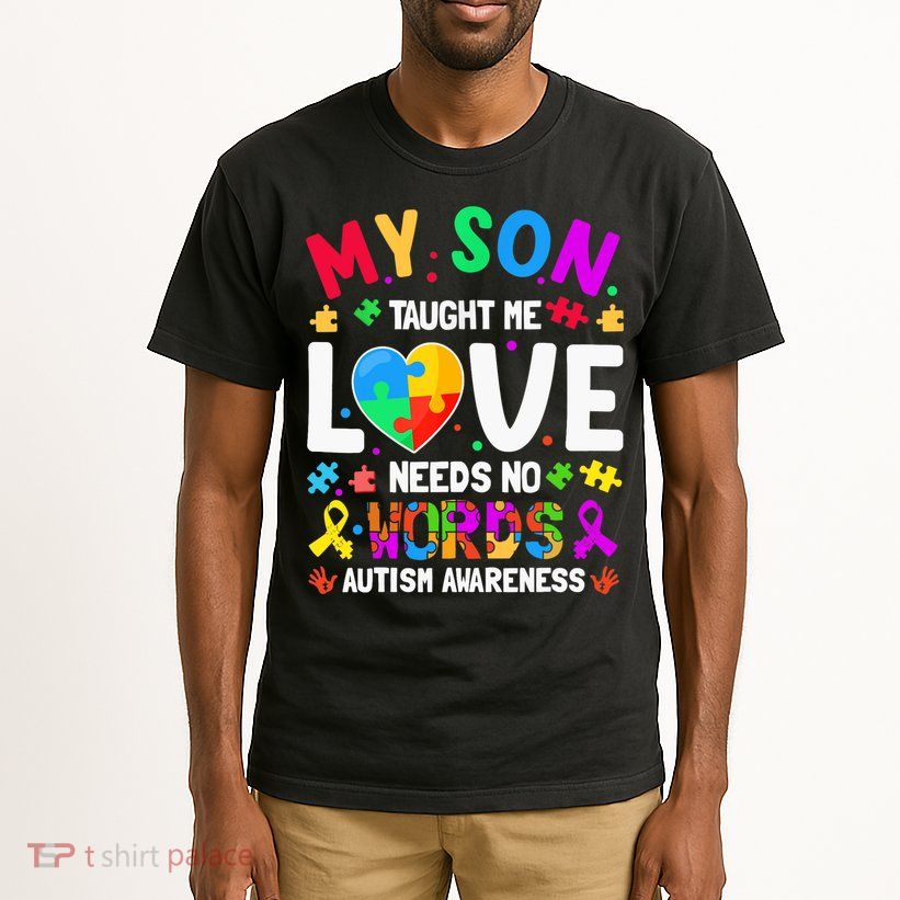 My Son Taught Me Love Needs No Words Autism For Mom Dad Tall T-Shirt